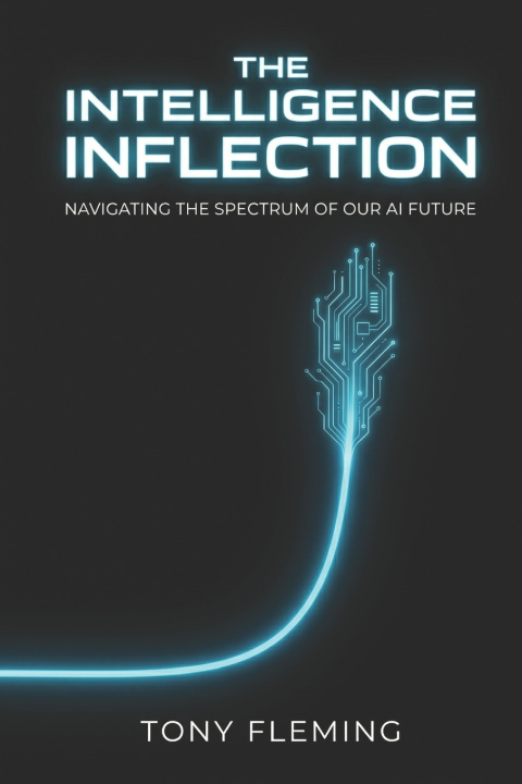 Knjiga THE INTELLIGENCE INFLECTION Tony Fleming