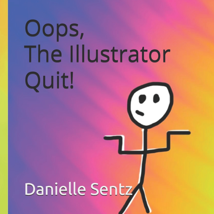 Kniha Oops, The Illustrator Quit! Danielle Sentz