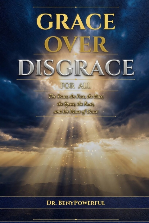 Könyv GRACE FOR DISGRACE FOR ALL DR BENYPOWERFUL