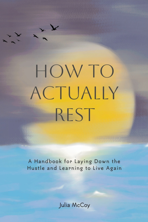 Knjiga How to Actually Rest Julia McCoy