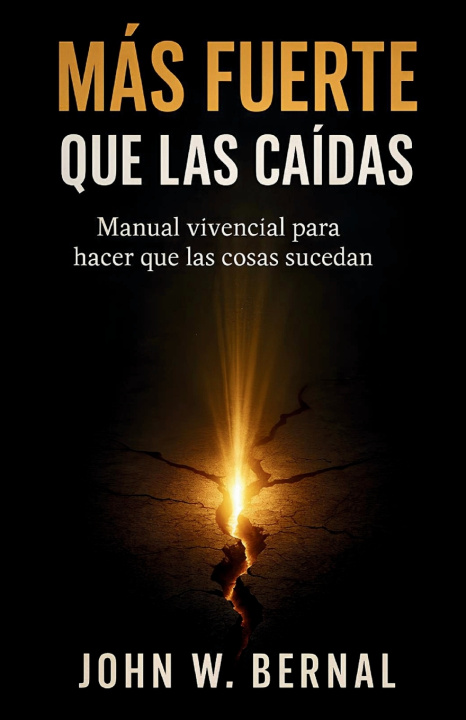 Knjiga MÁS FUERTE QUE LAS CAÍDAS John W. Bernal
