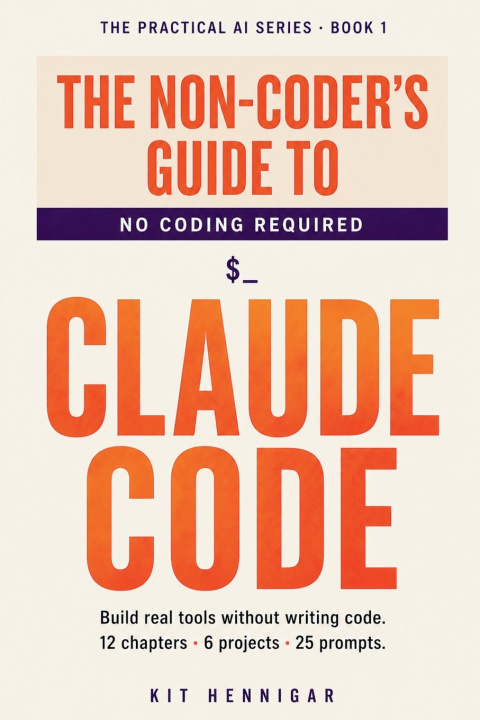 Knjiga The Non-Coder's Guide to Claude Code Kit Hennigar
