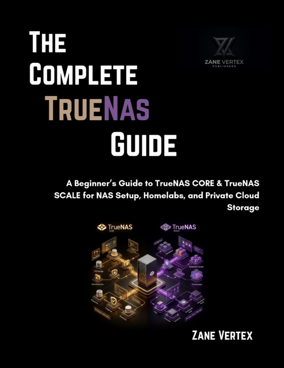 Kniha The Complete TrueNAS Guide Zane Vertex