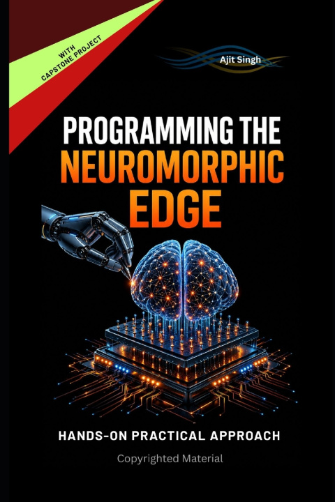Knjiga Programming the Neuromorphic Edge Ajit Singh