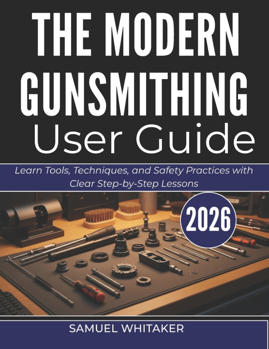 Boek THE MODERN GUNSMITHING USER GUIDE Samuel Whitaker