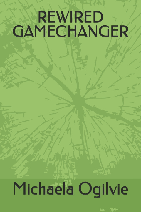 Knjiga REWIRED GAMECHANGER Michaela Ogilvie