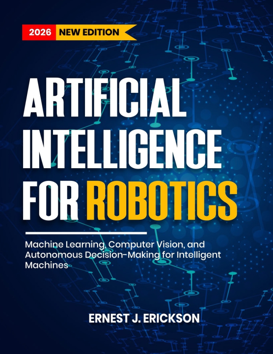 Knjiga ARTIFICIAL INTELLIGENCE FOR ROBOTICS Ernest J. Erickson