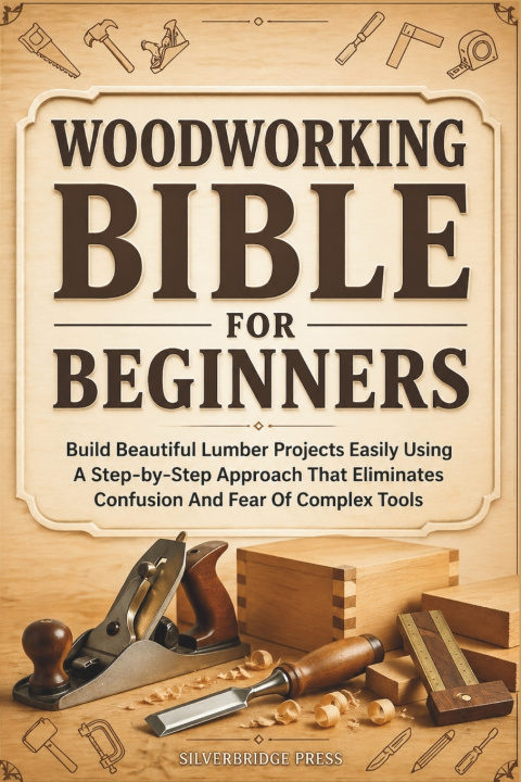 Knjiga Woodworking Bible for Beginners SilverBridge Press