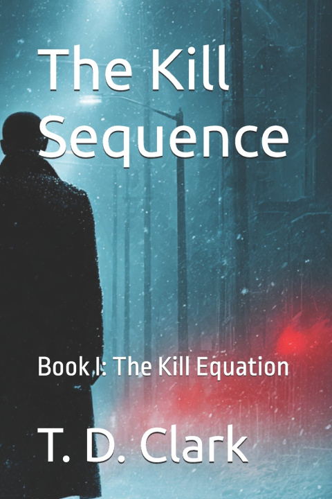 Könyv The Kill Sequence T. D. Clark