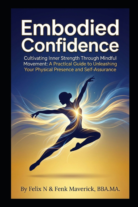 Könyv Embodied Confidence Felix N