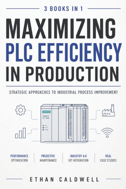 Kniha Maximizing PLC Efficiency in Production Ethan Caldwell