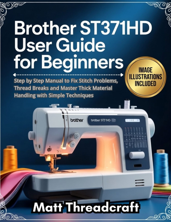 Knjiga Brother ST371HD User Guide for Beginners Matt Threadcraft