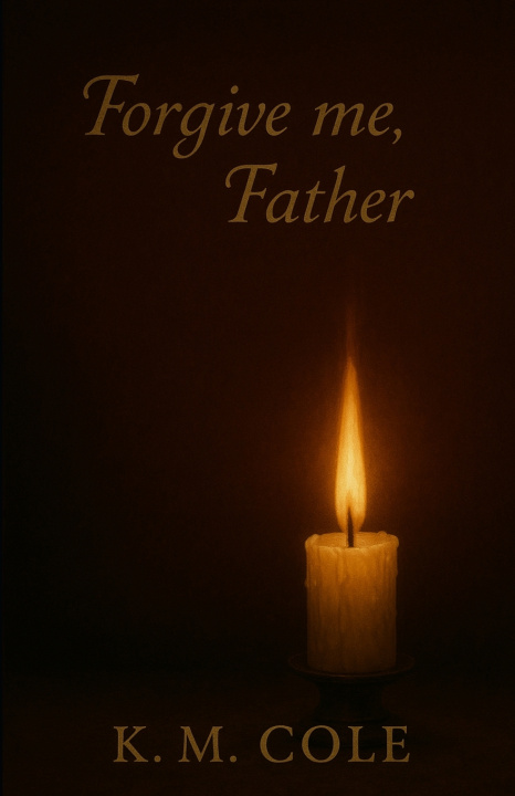 Knjiga Forgive Me, Father K.M. Cole