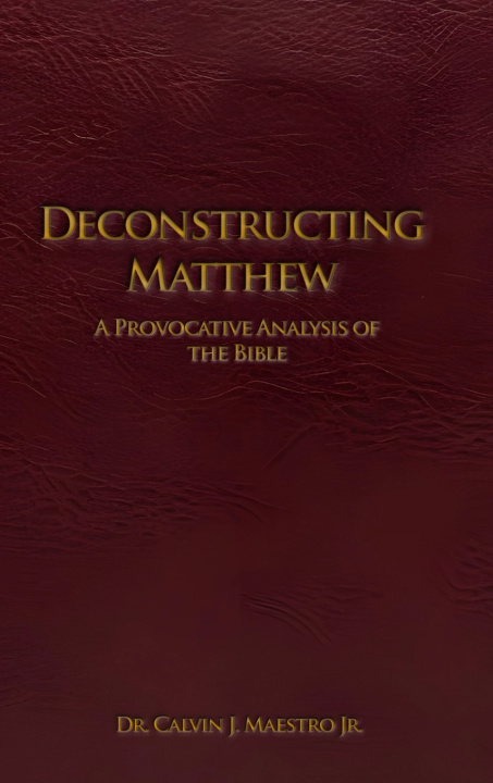 Knjiga DECONSTRUCTING MATTHEW DR. CALVIN J. MAESTRO JR.