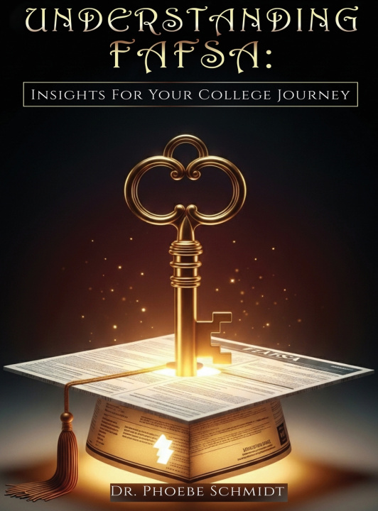 Knjiga Understanding FAFSA Dr. Phoebe Schmidt