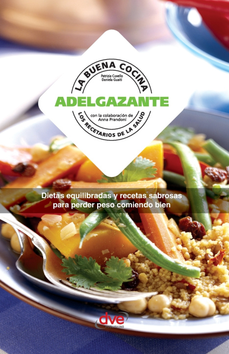 Książka La buena cocina adelgazante - Dietas equilibradas y recetas sabrosas para perder peso comiendo bien Patrizia Cuvello