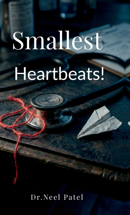 Knjiga Smallest Heartbeats! Dr.Neel Patel