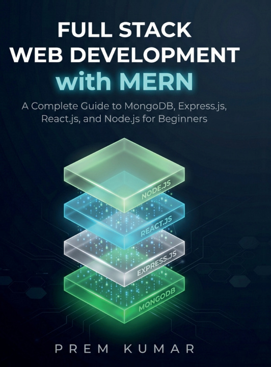 Könyv Full Stack Web Development with MERN Prem Kumar