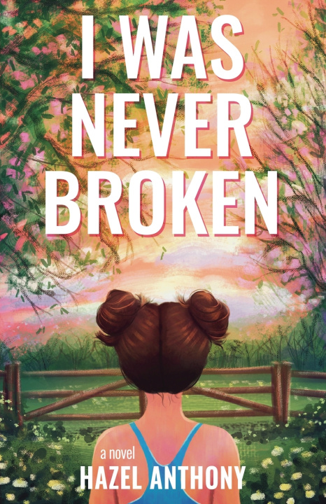 Knjiga I Was Never Broken Hazel Anthony