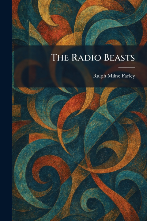 Kniha The Radio Beasts Ralph Milne Farley
