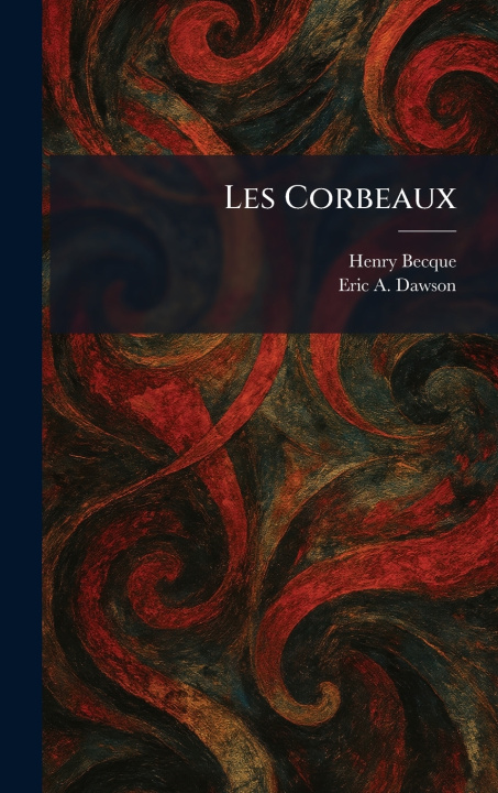 Könyv Les Corbeaux Henry Becque