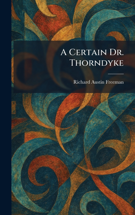 Buch A Certain Dr. Thorndyke Richard Austin Freeman