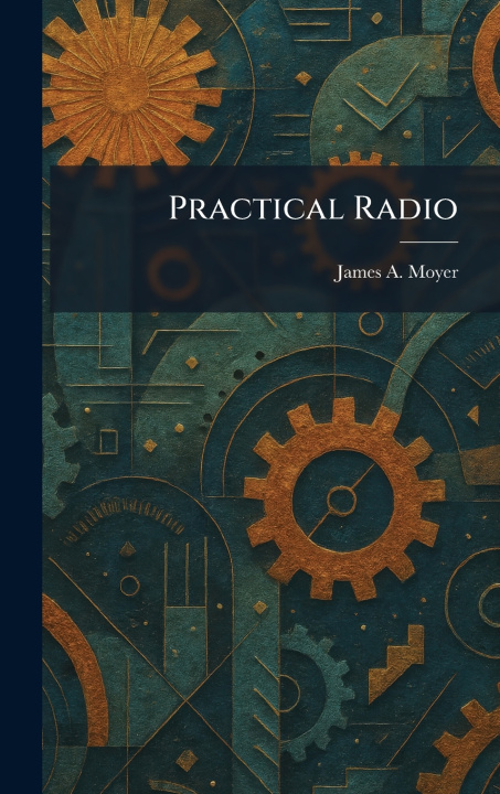 Knjiga Practical Radio James A. Moyer