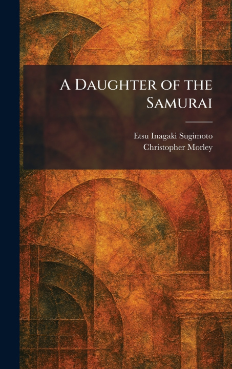 Kniha A Daughter of the Samurai Etsu Inagaki Sugimoto