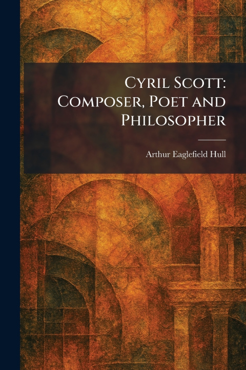 Kniha Cyril Scott Arthur Eaglefield Hull