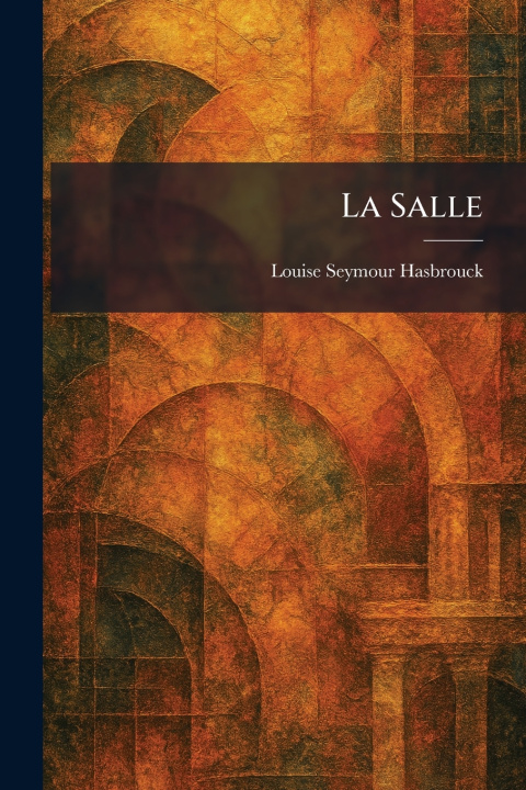 Knjiga La Salle Louise Seymour Hasbrouck