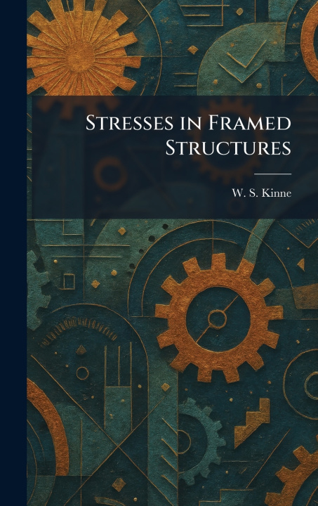 Kniha Stresses in Framed Structures W. S. Kinne