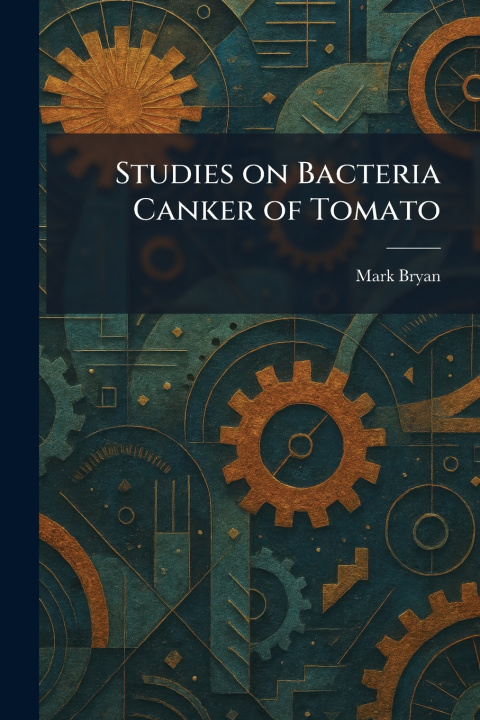 Książka Studies on Bacteria Canker of Tomato Mark Bryan
