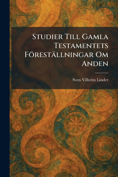 Boek Studier Till Gamla Testamentets FÃ¶restÃ¤llningar Om Anden Sven Vilhelm Linder