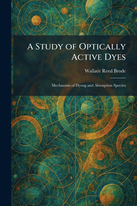 Kniha A Study of Optically Active Dyes Wallace Reed Brode