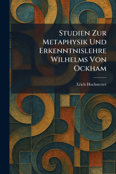 Libro Studien Zur Metaphysik Und Erkenntnislehre Wilhelms Von Ockham Erich Hochstetter