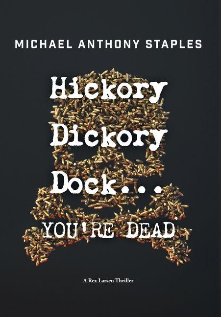 Knjiga Hickory Dickory Dock ... YOU'RE DEAD Michael Anthony Staples