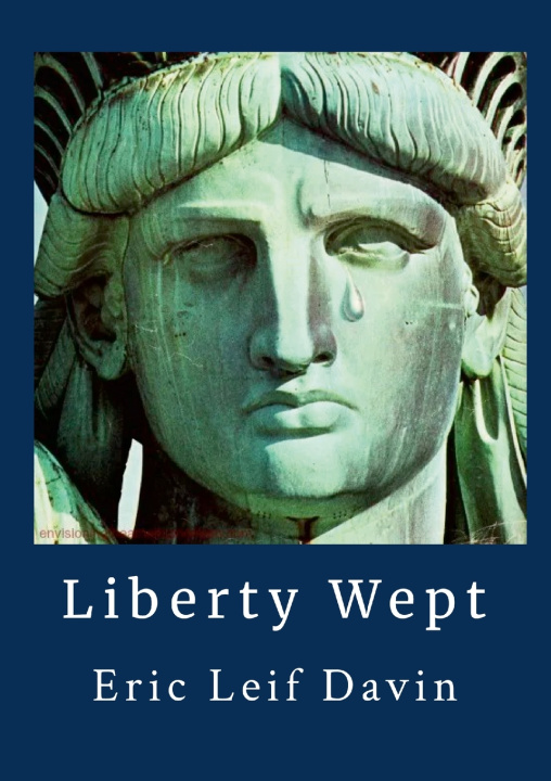 Book Liberty Wept Eric Leif Davin