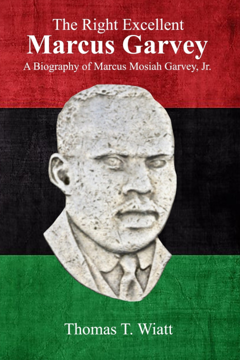 Knjiga The Right Excellent Marcus Garvey Thomas T. Wiatt
