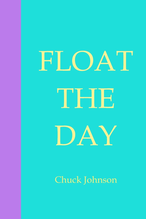 Knjiga Float The Day Chuck Johnson