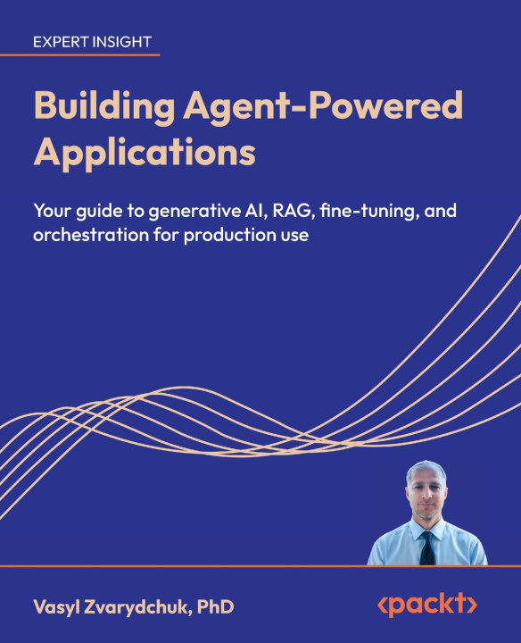 Book Building Agent-Powered Applications Vasyl Zvarydchuk