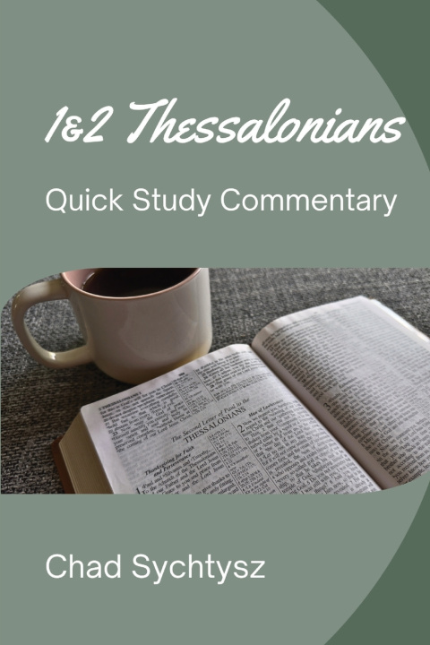 Kniha 1 & 2 Thessalonians Quick Study Commentary Chad Sychtysz