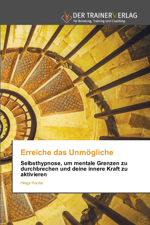 Kniha Erreiche das Unmögliche Helga Rauter