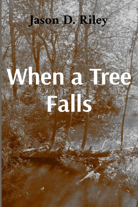 Knjiga When a Tree Falls Jason D. Riley