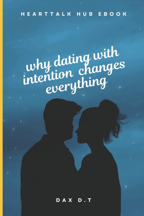 Kniha why dating with intention changes everything Dax D.T