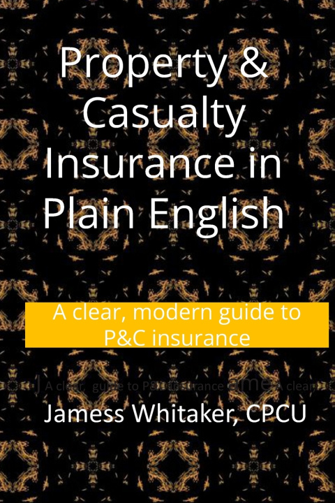 Knjiga Property & Casualty Insurance in Plain English James Whitaker CPCU
