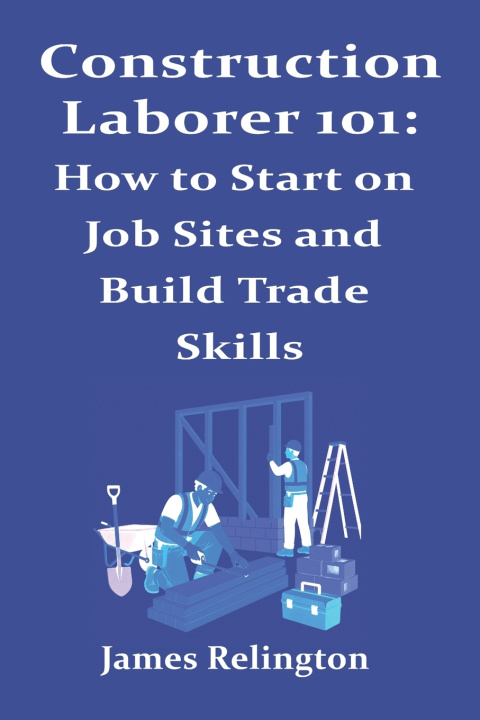 Kniha Construction Laborer 101 James Relington