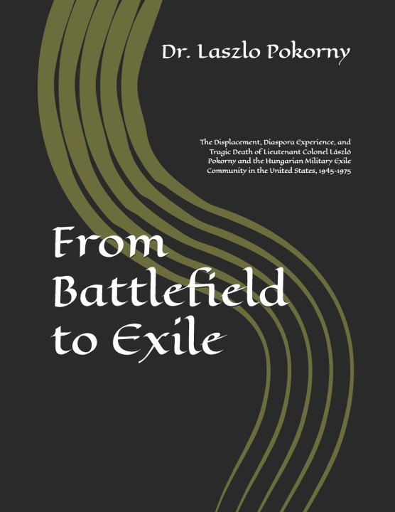 Kniha From Battlefield to Exile Laszlo Pokorny