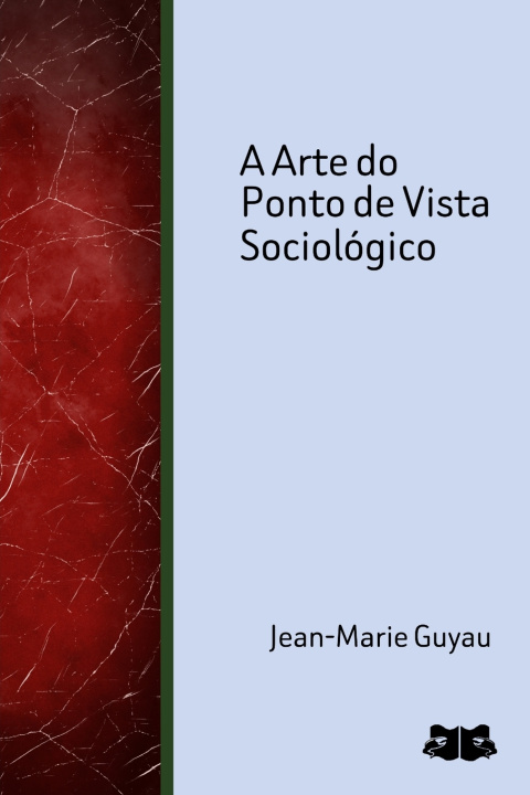 Kniha A Arte do Ponto de Vista Sociológico Jean-Marie Guyau