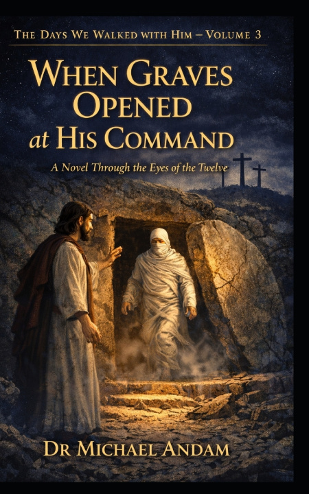 Knjiga When Graves Opened at His Command Michael Andam
