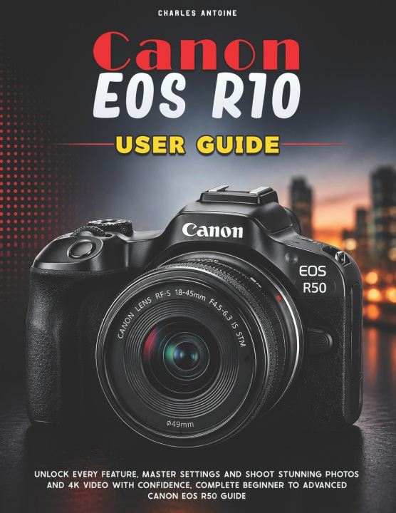 Knjiga Canon Eos R50 User Guide Charles Antoine
